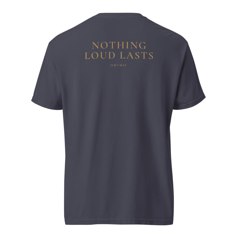 Nothing Loud Lasts Tee by ORTHIC